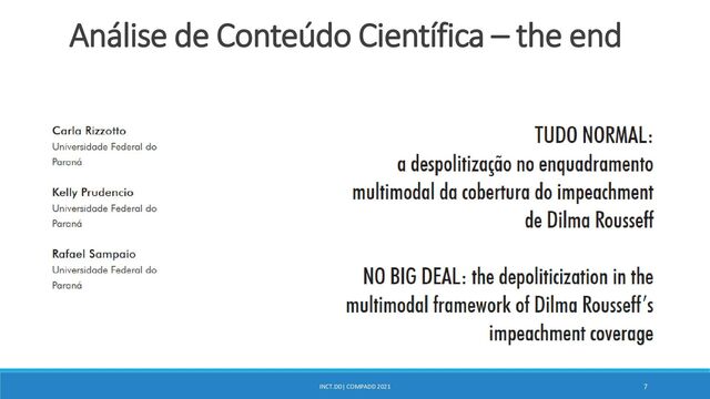 INCT.DD| COMPADD 2021 7
Análise de Conteúdo Científica – the end
