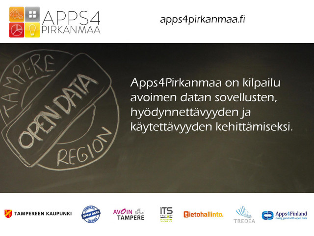 apps4pirkanmaa.fi
Apps4Pirkanmaa on kilpailu
avoimen datan sovellusten,
hyödynnettävyyden ja
käytettävyyden kehittämiseksi.
