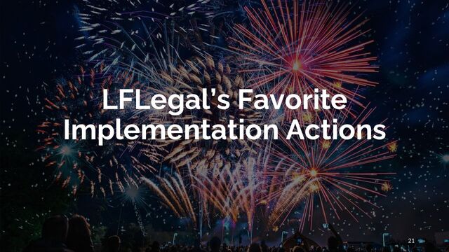 LFLegal’s Favorite
Implementation Actions
21
