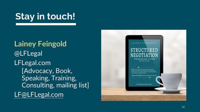 Stay in touch!
Lainey Feingold
@LFLegal
LFLegal.com
[Advocacy, Book,
Speaking, Training,
Consulting, mailing list]
LF@LFLegal.com
42
