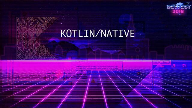 KOTLIN/NATIVE
