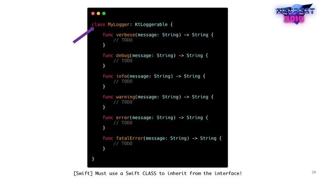 39
[Swift] Must use a Swift CLASS to inherit from the interface!
