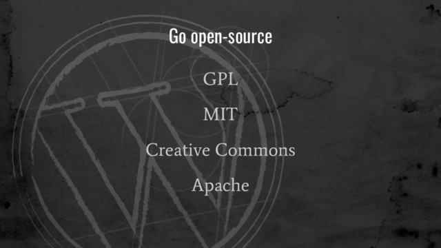 Go open-source
GPL
MIT
Creative Commons
Apache
