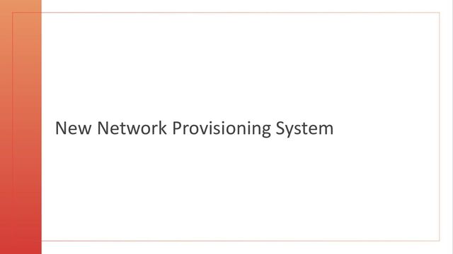 New Network Provisioning System
25
