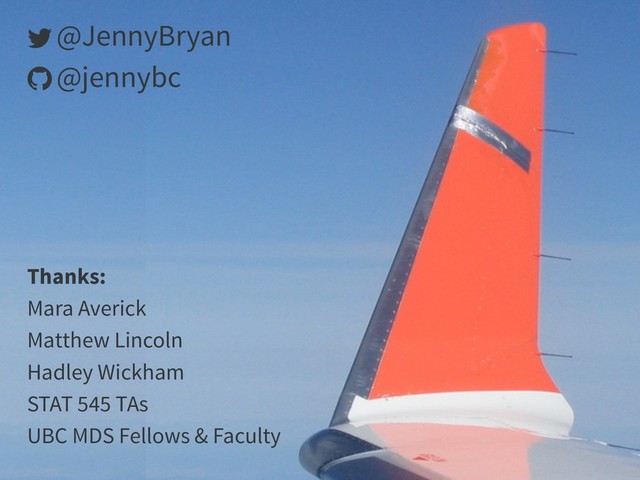 Thanks:
Mara Averick
Matthew Lincoln
Hadley Wickham
STAT 545 TAs
UBC MDS Fellows & Faculty
@JennyBryan
@jennybc


