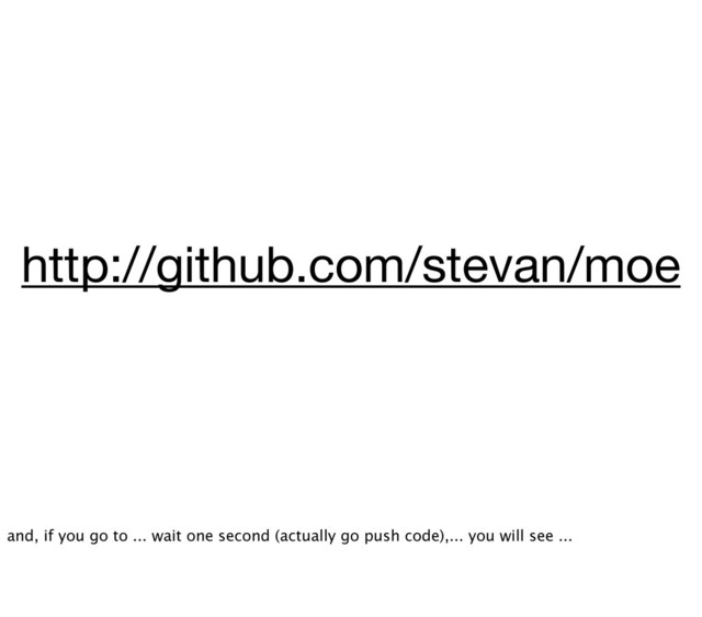 http://github.com/stevan/moe
and, if you go to ... wait one second (actually go push code),... you will see ...
