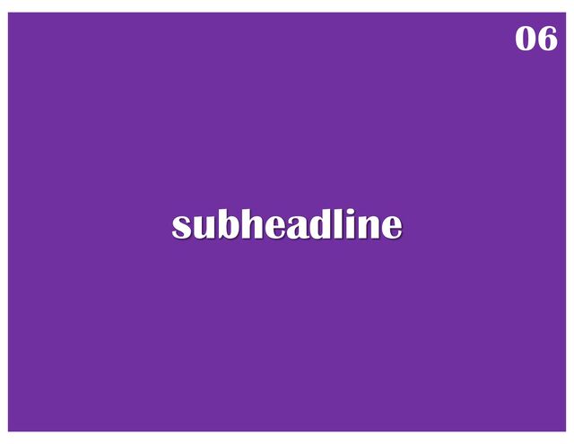 subheadline
06
