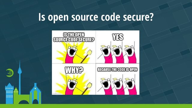 Is open source code secure?
