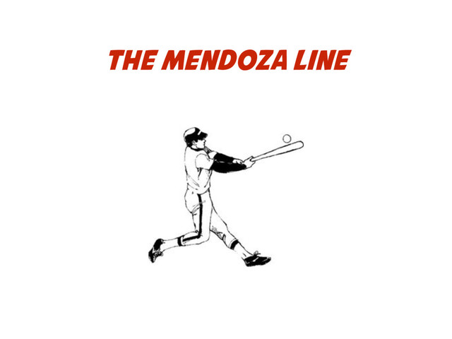 THE MENDOZA LINE
