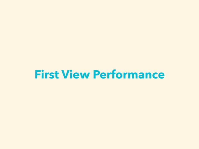 First View Performance
