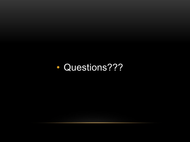 • Questions???
