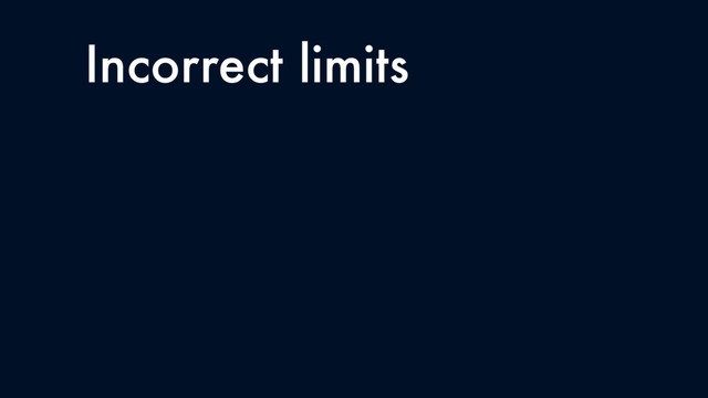 Incorrect limits
