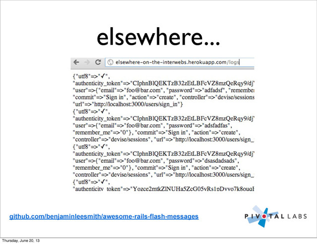 elsewhere...
github.com/benjaminleesmith/awesome-rails-flash-messages
Thursday, June 20, 13
