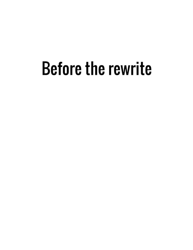 Before the rewrite
