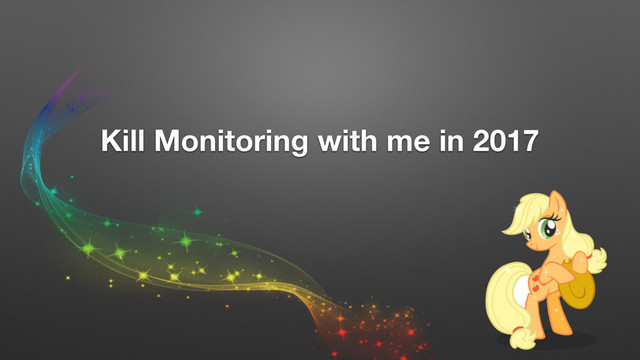 Kill Monitoring with me in 2017
