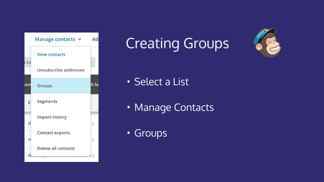 Creating Groups
• Select a List
• Manage Contacts
• Groups
