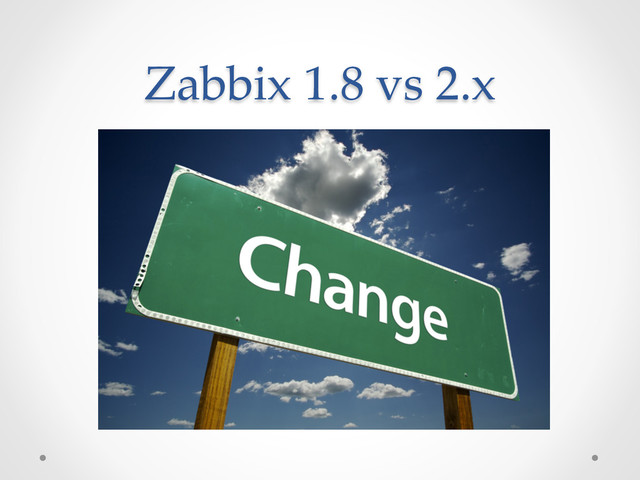 Zabbix  1.8  vs  2.x	
