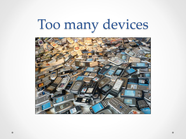 Too  many  devices	
