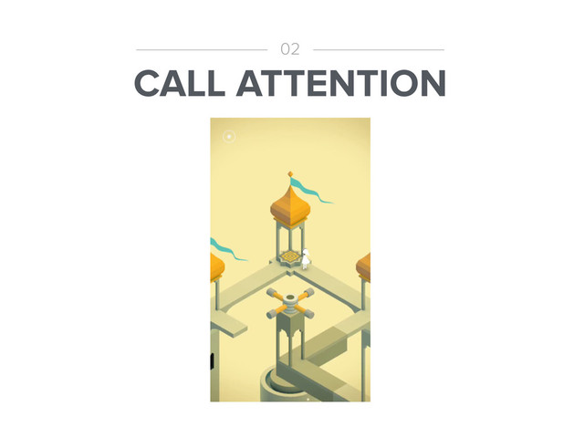 CALL ATTENTION
02
