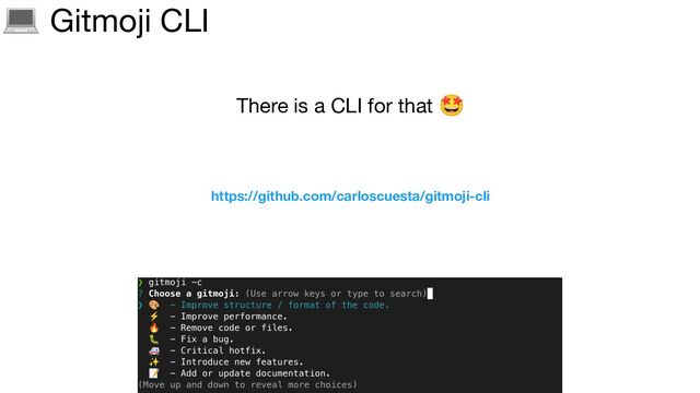 💻 Gitmoji CLI
There is a CLI for that 🤩
https://github.com/carloscuesta/gitmoji-cli
