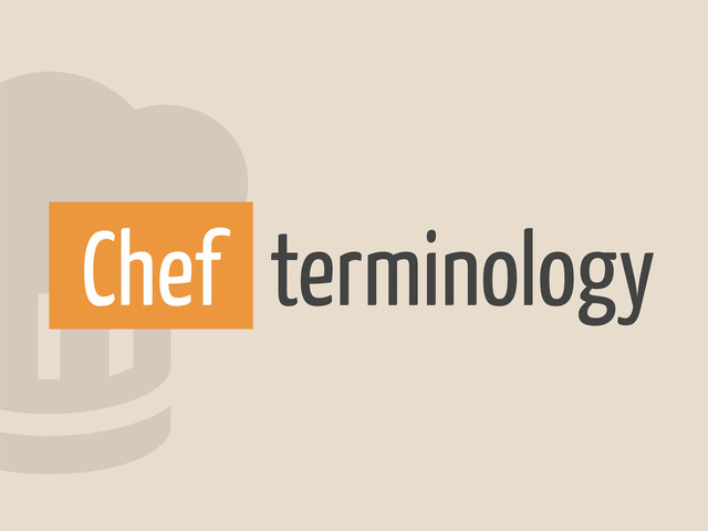 2terminology
Chef

