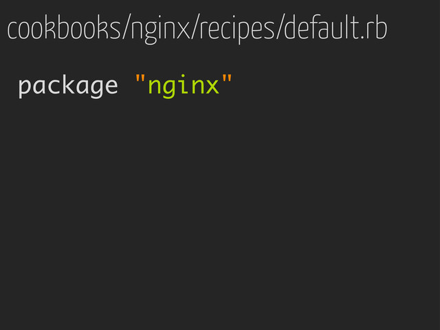 package "nginx"
cookbooks/nginx/recipes/default.rb
