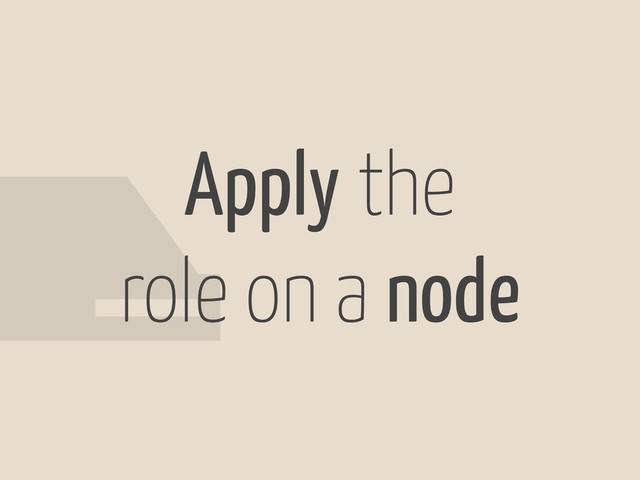 Apply the
role on a node
#
