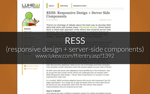 RESS
(responsive design + server-side components)
www.lukew.com/ff/entry.asp?1392

