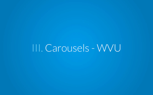 III. Carousels - WVU
