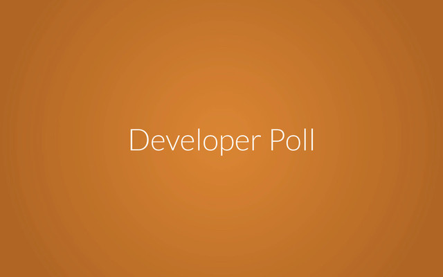 Developer Poll
