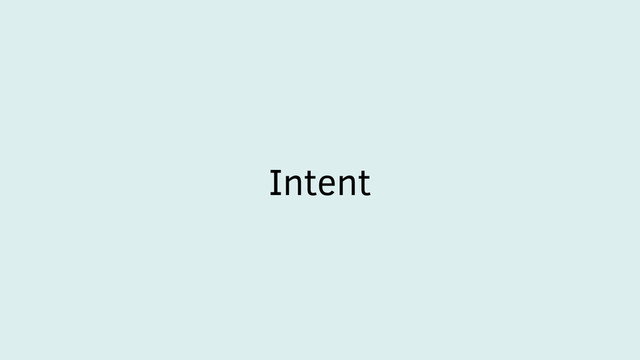 Intent
