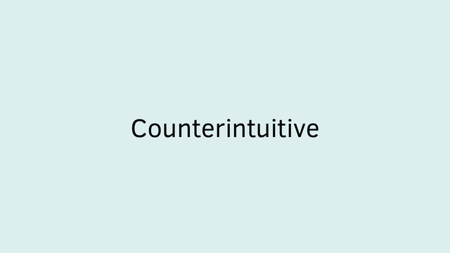 Counterintuitive
