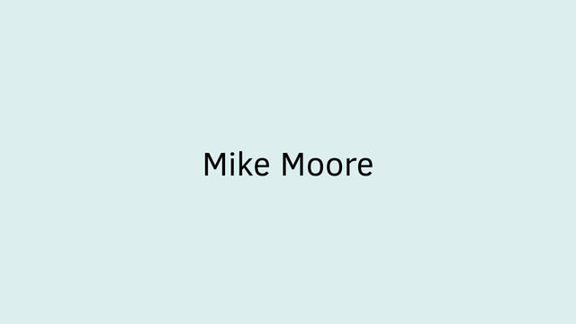 Mike Moore
