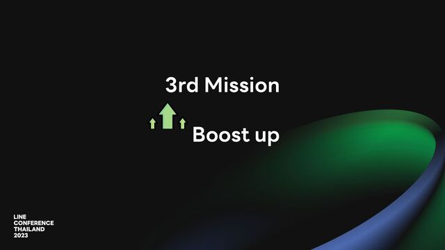 3rd Mission
Boost up
