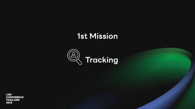 1st Mission
Tracking

