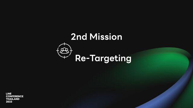 2nd Mission
Re-Targeting
