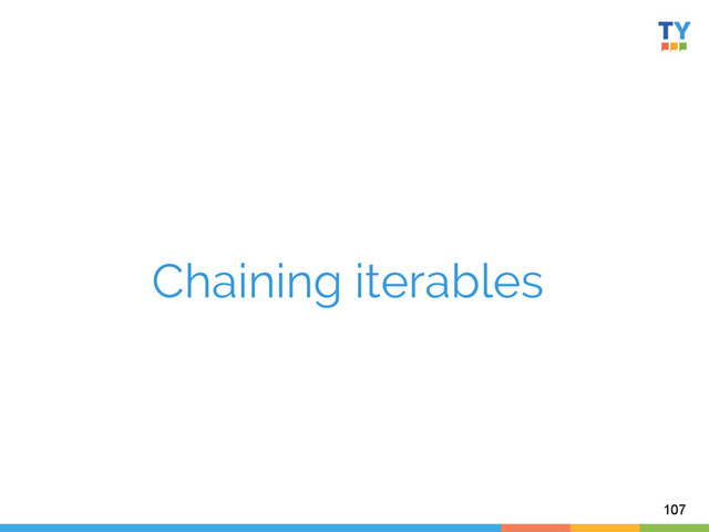 Chaining iterables	  
107
