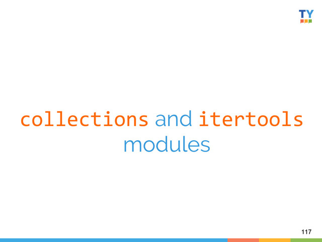 collections and itertools	  
modules
117

