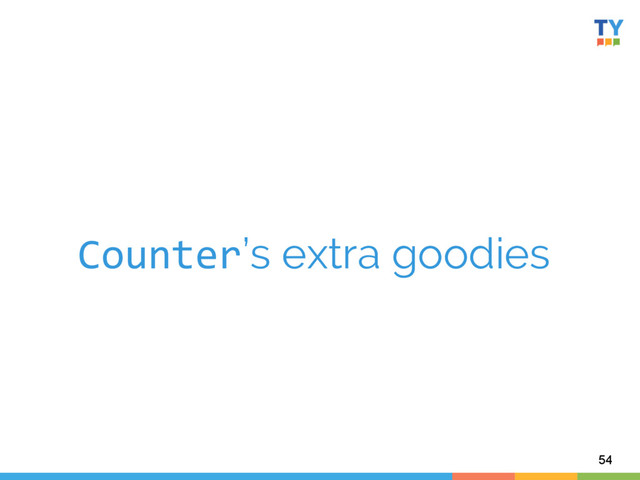 Counter’s extra goodies	  
54
