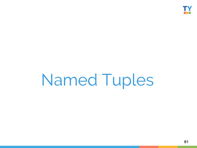 Named Tuples
61
