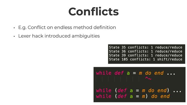 Con
fl
icts
• E.g. Con
fl
ict on endless method de
fi
nition


• Lexer hack introduced ambiguities
