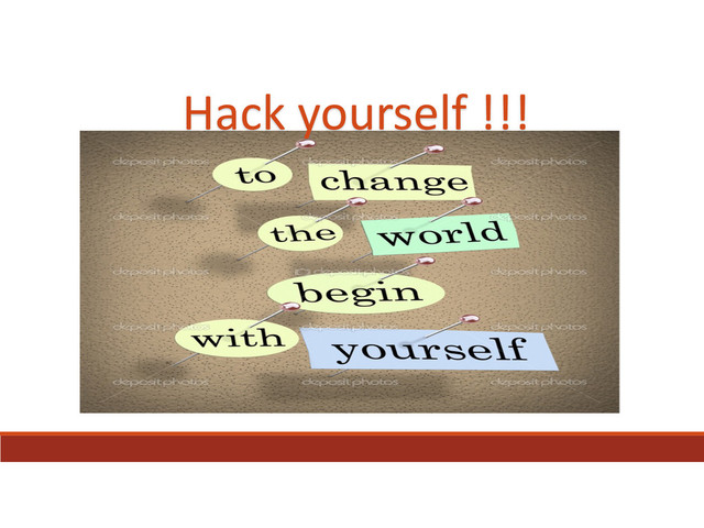 Hack	  yourself	  !!!
