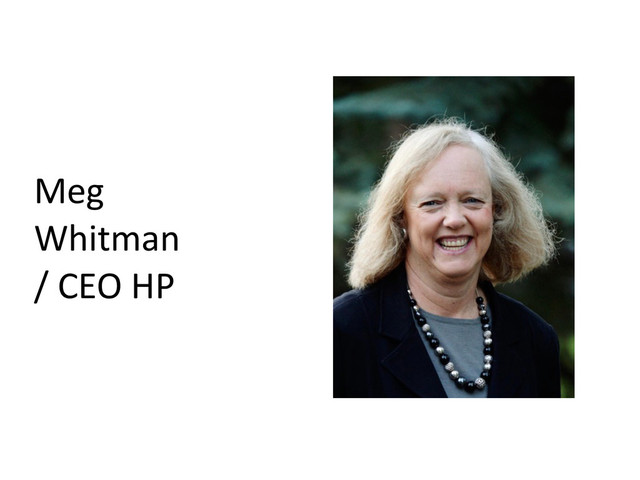 Meg	  
Whitman
/	  CEO	  HP
