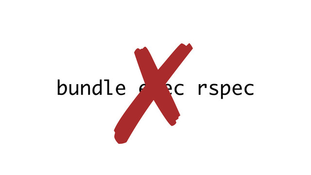 bundle exec rspec
✗
