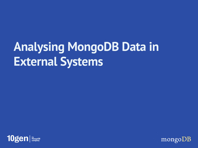 Analysing MongoDB Data in
External Systems
