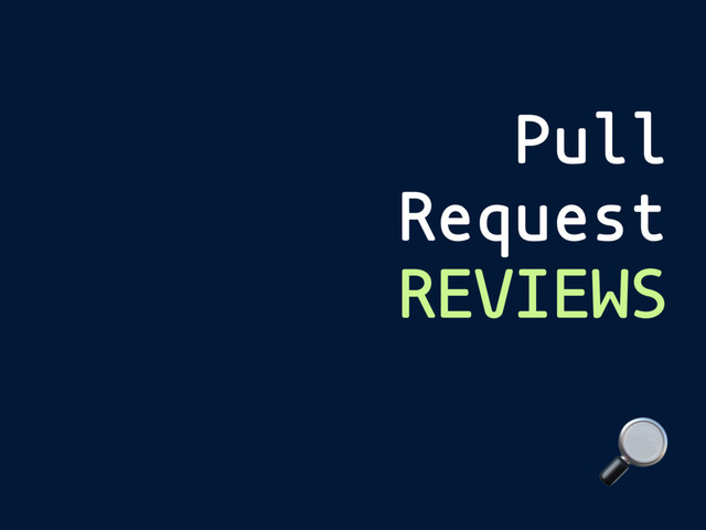 Pull
Request
REVIEWS

