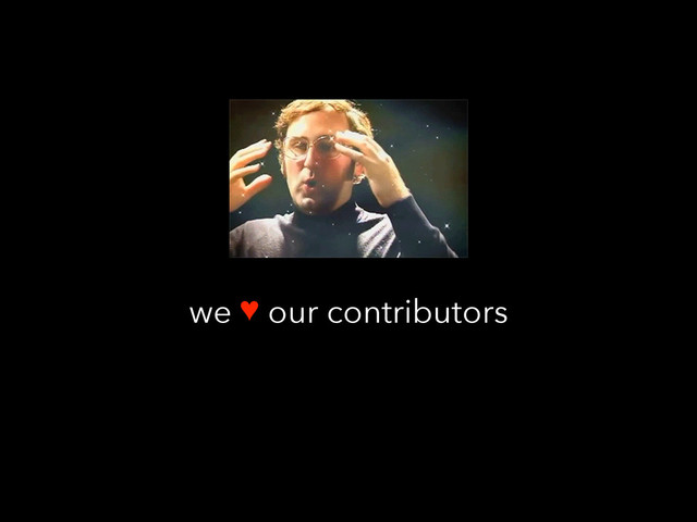 we ♥ our contributors

