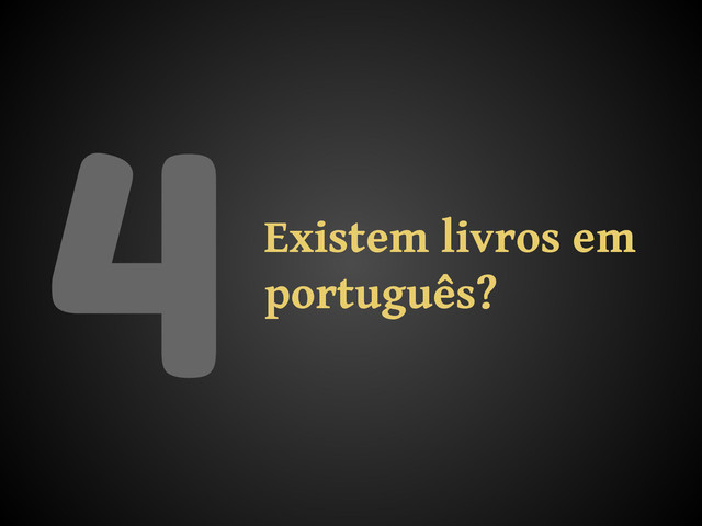 4Existem livros em
português?
