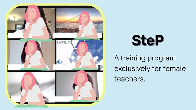 SteP
SteP
A training program
exclusively for female
teachers.
