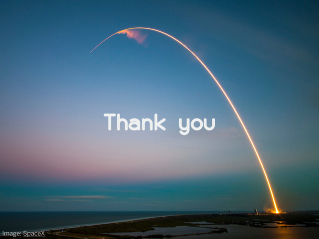 Thank you
Image: SpaceX
